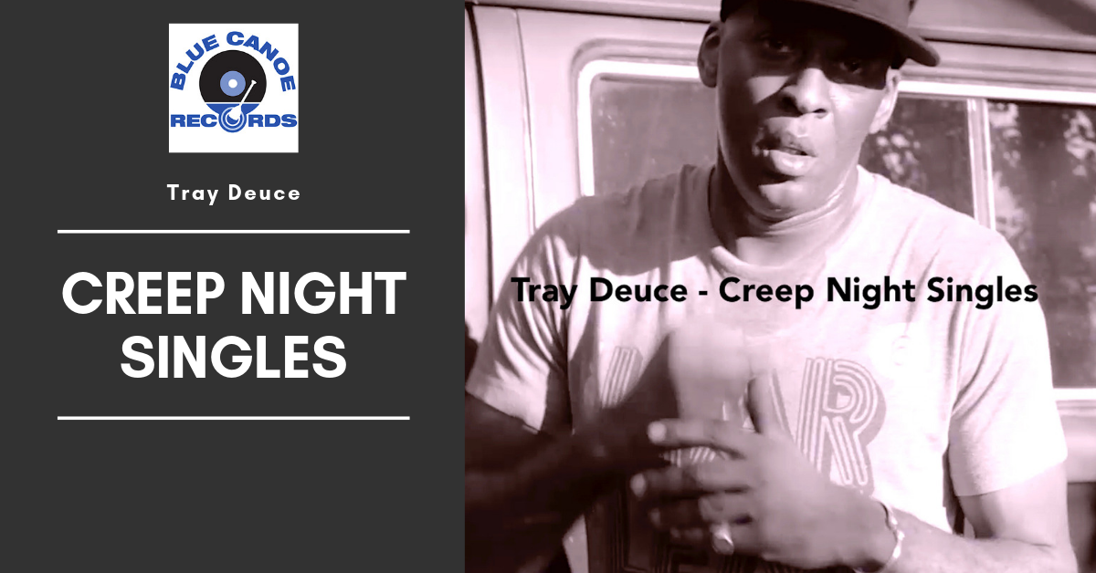 Tray Deuce Creep Night Singles