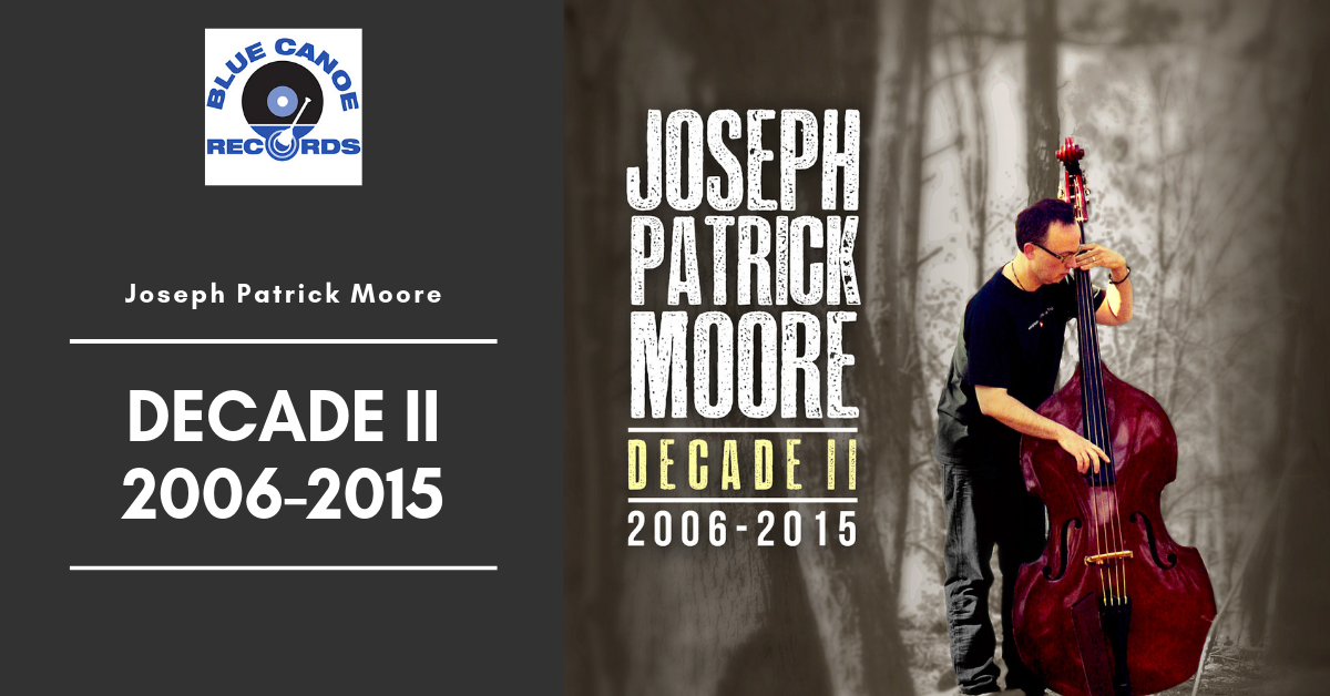 Joseph Patrick Moore Decade II 2006-2015
