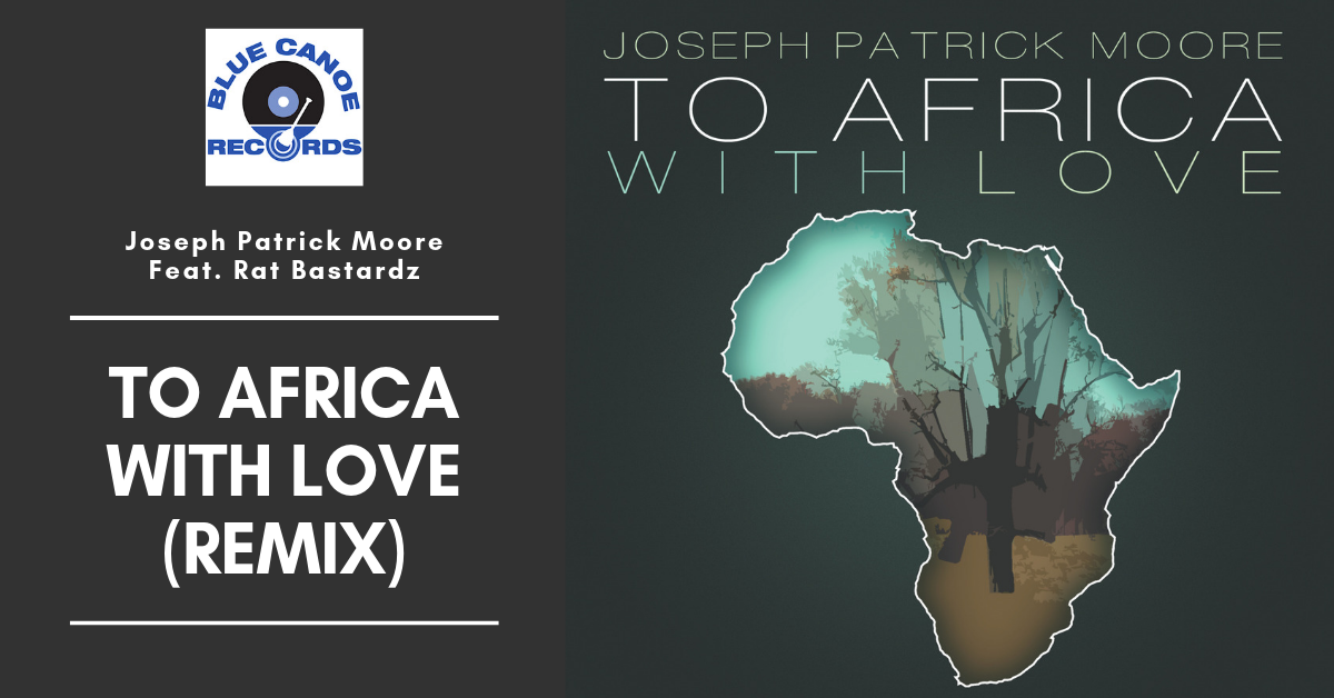 Joseph Patrick Moore featuring the Rat Bastardz To Africa With Love REMIX