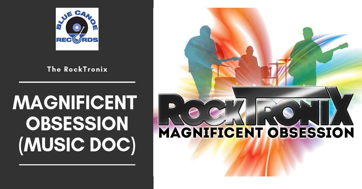 The Rocktronix - Magnificent Obsession Music Documentary
