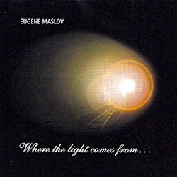 Eugene Maslov - Where The Light Comes From