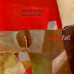 Jimmy Haslip - Nightfall (feat. Joe Vannelli)