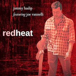 Jimmy Haslip - Red Heat (feat. Joe Vannelli)