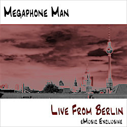 Megaphone Man - Live From Berlin