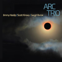 Jimmy Haslip, Scott Kinsey, Gergo Borlai - ARC Trio