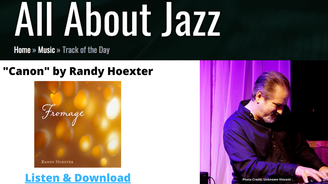 All About Jazz Track Of The Day from jazz keyboardist Randy Hoexter