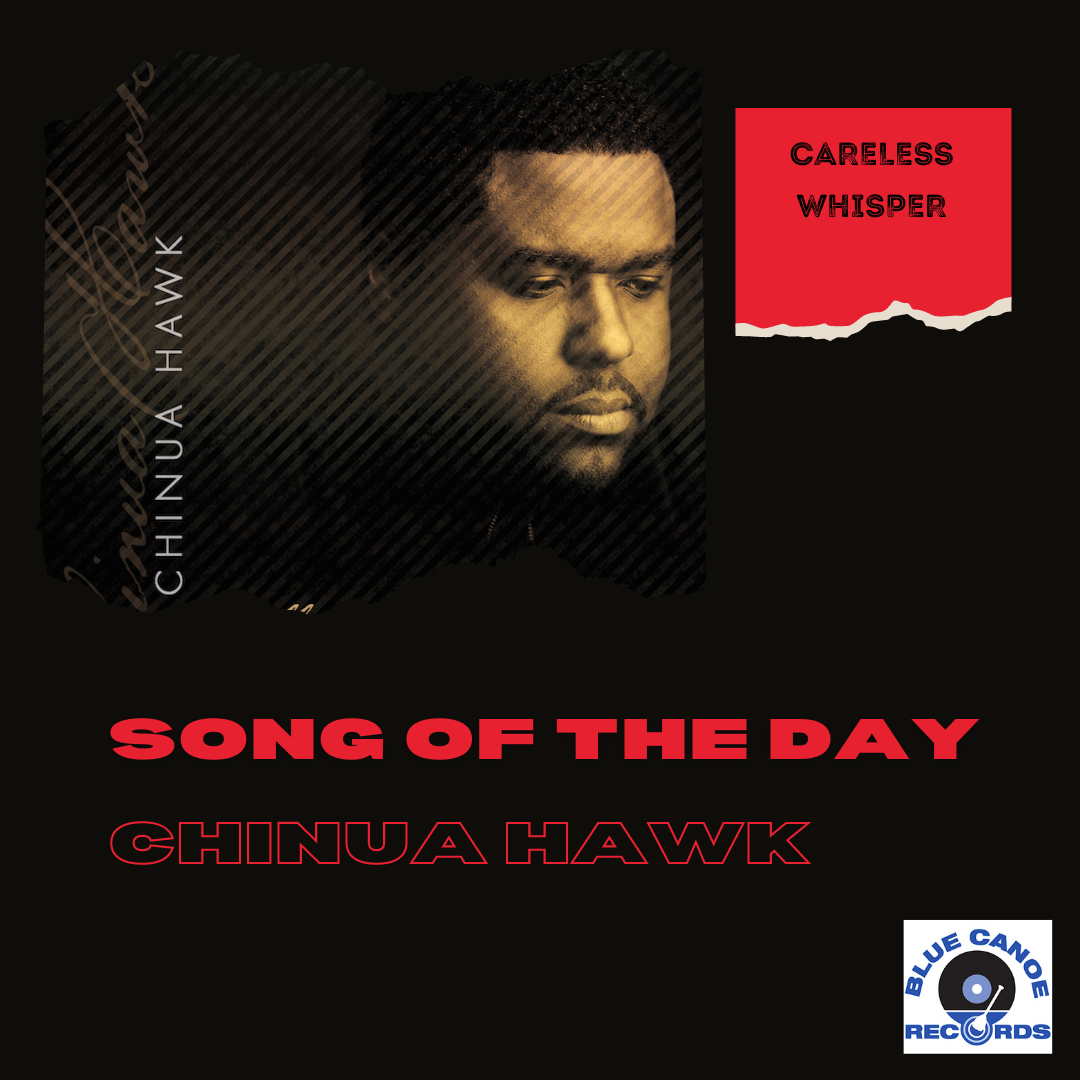 Chinua Hawk Careless Whisper