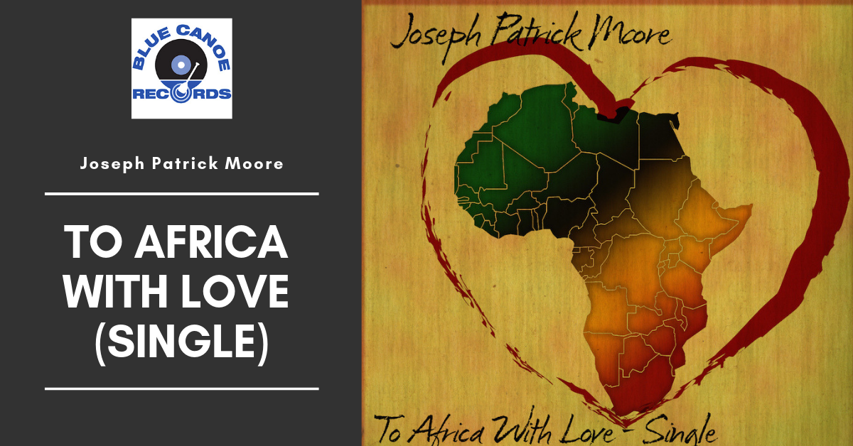 Joseph Patrick Moore To Africa With Love Single Featuring Seth Condrey