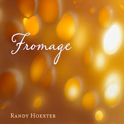 Randy Hoexter - Fromage
