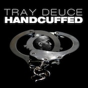 Tray Deuce Handcuffed