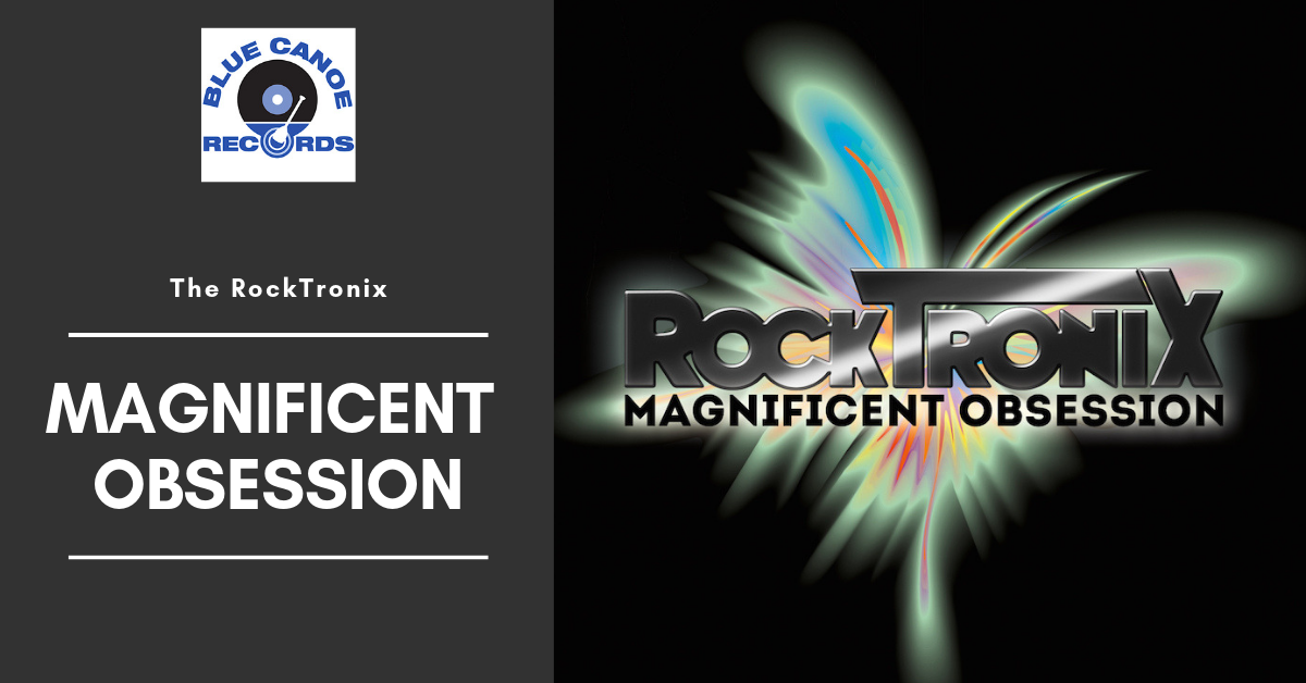 The RockTronix Magnificent Obsession